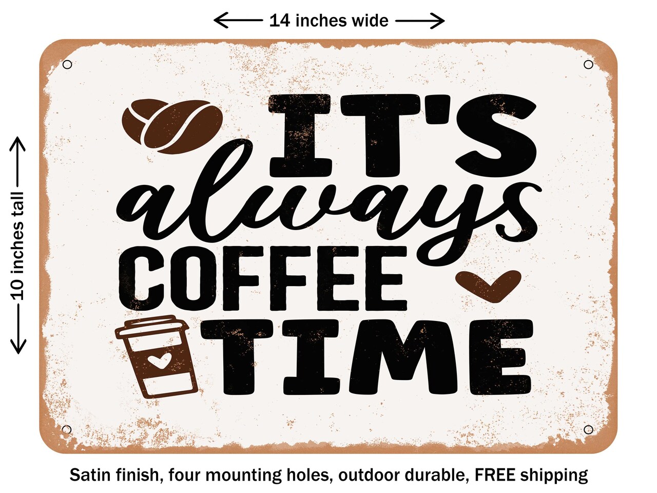 DECORATIVE METAL SIGN - Its Always Coffee Time - 2 - Vintage Rusty Look